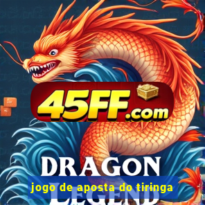 jogo de aposta do tiringa